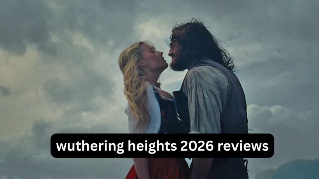 Wuthering Heights 2026 Reviews