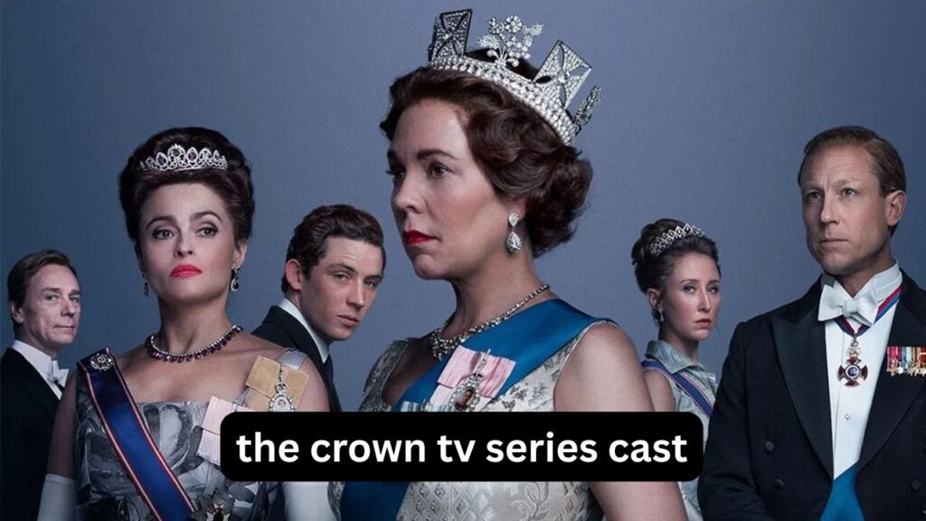 The Crown TV Series Cast: Complete Guide The Crown TV Series Cast